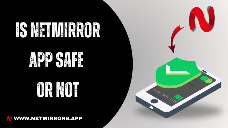Is NetMirror App Safe or Not