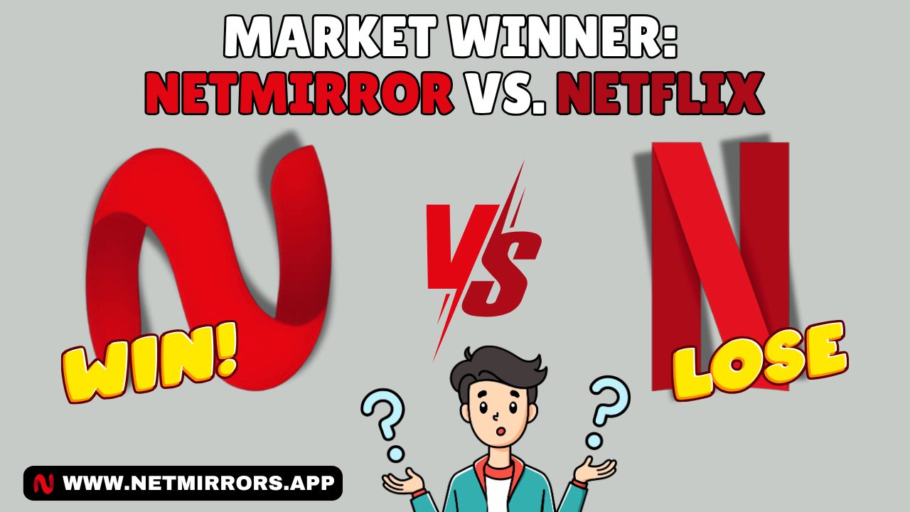 Market Winner: NetMirror vs. Netflix